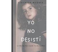 YO NO DESISTÍ: La vida que nace cuando decides quedarte