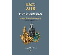 Yo no invento nada: Relatos de El laberinto mágico