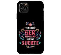 Yo No Pedí Ser De Mexicano Solo Tuve Suerte, Spanish Phrase Custodia per iPhone 11 Pro Max