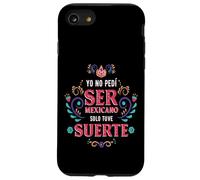 Yo No Pedí Ser De Mexicano Solo Tuve Suerte, Spanish Phrase Custodia per iPhone SE (2020) / 7/8