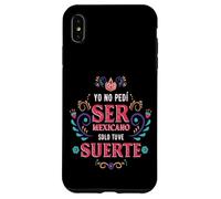 Yo No Pedí Ser De Mexicano Solo Tuve Suerte, Spanish Phrase Custodia per iPhone XS Max