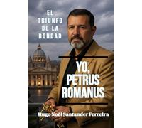 Yo, Petrus Romanus: El Triunfo de la Bondad