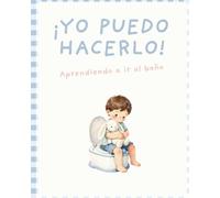 ¡YO PUEDO HACERLO!: Aprendiendo a ir al baño