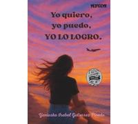 Yo quiero, yo puedo, YO LO LOGRO.
