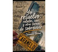 Yo resuelvo: relatos, caos y otras formas de sobrevivir