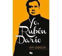 Yo, Rubén Darío: Memorias de ultratumba de un rey de la poesía