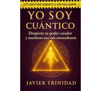 YO SOY Cuántico: Despierta tu poder creador y manifiesta una vida extraordinaria.