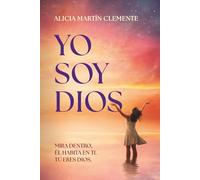 Yo soy Dios: Mira dentro, él habita en ti. Tú eres Dios.