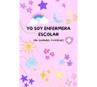 Yo soy enfermera escolar: De cuidados invisibles (cuaderno de notas)