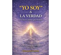 “YO SOY” & LA VERDAD El Único Camino Que Perdura: El Núcleo Inquebrantable del Despertar, el Poder y la Libertad
