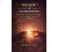 "YO SOY" & Las Religiones: EL Dios Que Te Enseñaron A Temer vs EL Dios Que Tu Eres