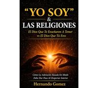 "YO SOY" & Las Religiones: EL Dios Que Te Enseñaron A Temer vs EL Dios Que Tu Eres: 3