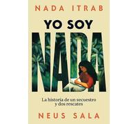 Yo soy Nada: La historia de un secuestro y dos rescates
