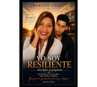 YO SOY RESILIENTE: Del dolor al proposito