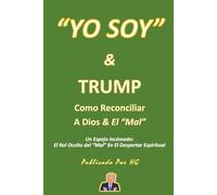 “YO SOY” & TRUMP Como Reconciliar A Dios & El “Mal”: Un Espejo Incómodo: El Rol Oculto del “Mal” En El Despertar Espiritual