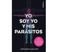 Yo soy yo y mis parasitos/ This Is Your Brain On Parasites: Como Criaturas Minusculas Manipulan Nuestro Comportamiento Y Transforman Sociedades