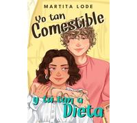 Yo tan comestible y tú tan a dieta