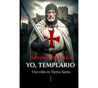 Yo, Templario: I. Una vida en Tierra Santa