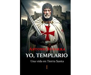 Yo, Templario: I. Una vida en Tierra Santa