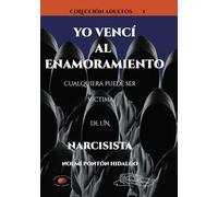Yo vencí al enamoramiento: Cualquiera puede ser víctima de un narcisista