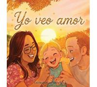 Yo veo amor: Una historia sobre sentir el amor con el corazón