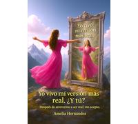 Yo vivo mi versión más real. ¿Y tú?: Después de atreverme a ser real, me acepto