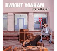 Yoakam Dwight - Blame The Vain