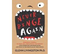 Yoav Ezer Glenn Livingston Never Binge Again(tm) (Tascabile)