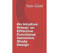 Yoav Gilad An Intuitive Primer on Effective Functional Genomics Stud (Tascabile)