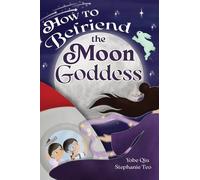 Yobe Qiu How to Befriend the Moon Goddess (Copertina rigida)