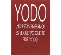 Yodo : ¡no estás enfermo! es el cuerpo el que te pide yodo