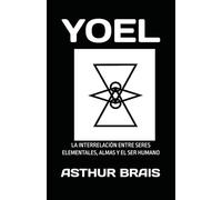 YOEL: LA INTERRELACIÓN ENTRE SERES ELEMENTALES, ALMAS Y EL SER HUMANO