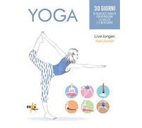 Yoga. 30 giorni di sequenze guidate per ritrovare la salute e il benessere