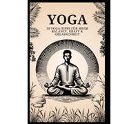 Yoga: 30 Yoga-Tipps für mehr Balance, Kraft & Gelassenheit