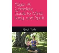 Yoga: A Complete Guide to Mind, Body, and Spirit