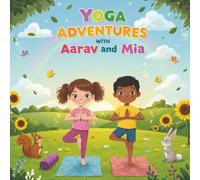 "Yoga Adventures with Aarav and Mia": Yoga book for kids for 3 to 8 years old | Yoga For Kids | Yoga Pose Book For Kids
