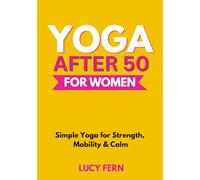 Yoga After 50 for Women: Simple Yoga for Strength, Mobility, and Calm