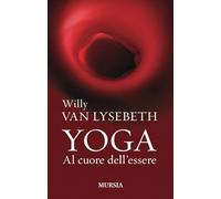 Yoga. Al cuore dell’essere