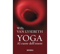 Yoga. Al cuore dell’essere