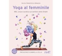 Yoga al femminile. Miti, corpo e pratica sul sentiero della Shakti. Con QR code video