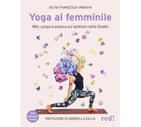 Yoga al femminile. Miti, corpo e pratica sul sentiero della Shakti. Con QR code video