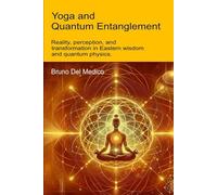 Yoga and Quantum Entanglement: Reality, perception, and transformation in Eastern wisdom and quantum physics