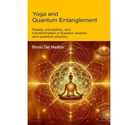 Yoga and Quantum Entanglement: Reality, perception, and transformation in Eastern wisdom and quantum physics