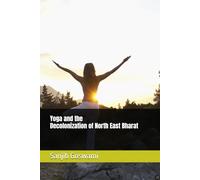Yoga and the Decolonization of North East Bharat