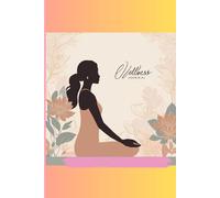 YOGA AND WELLNESS JOURNAL: A JOURNEY OF MIND BODY AND SPIRIT