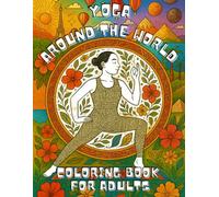 Yoga around the word: Yoga and Travel Coloring Book for Adults - Relaxation, Meditation and Stress Relief