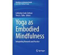 Yoga as Embodied Mindfulness: Integrating Research and Practice