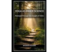 Yoga as Inner Science: Patanjali Through the Insight of Osho