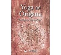 Yoga as Origami: Themes from Katonah Yoga by Villain, Kat