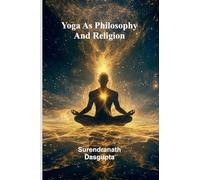Yoga As Philosophy And Religion